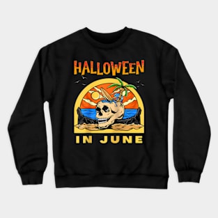 Halloween In June Summer Vacation Beach Family Trip Crewneck Sweatshirt